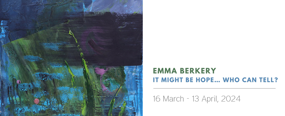 It Might Be Hope…Who Can Tell? - A Solo Exhibition by Emma Berkery